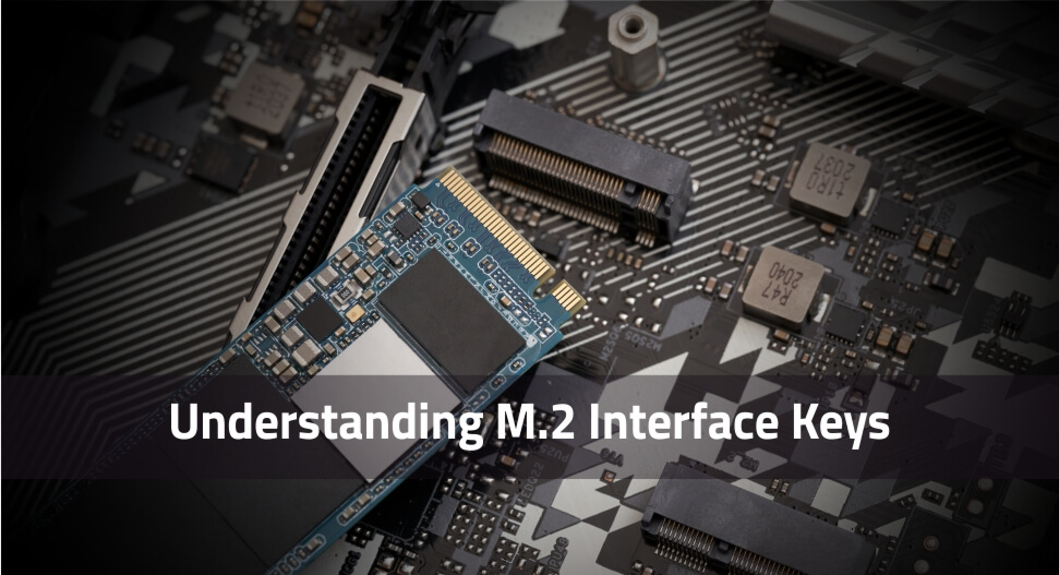 Understanding M.2 Interface Keys